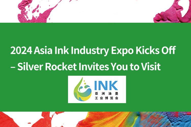 2024 Asia Ink Industry Expo Opens – Silver Rocket Welcomes Your Visit